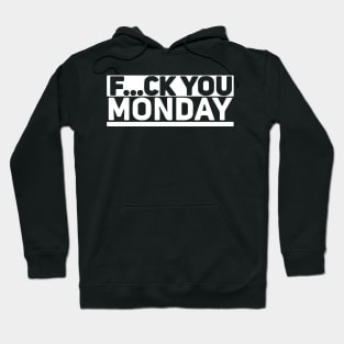 Fuck You Monday Hoodie